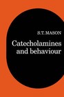 Catecholamines and Behavior by S.T. Mason (Paperback, 1984)