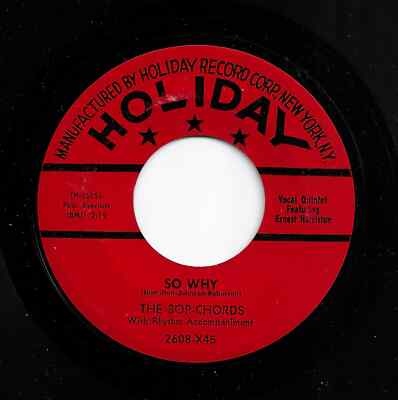 The Bop-Chords ''So Why / Baby'', on Holiday 2608-X45. clean VG+