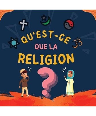 Qu'est-ce que la Religion?: Livre Islamique pour enfants musulmans explorant les