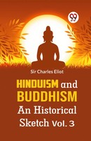 Hinduism And Buddhism An Historical Sketch Vol. 3 | Charles Eliot | Taschenbuch