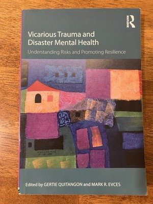 Vicarious Trauma And Disaster Mental Health - Edited By Quitangon And Evces