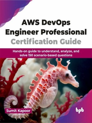 AWS DevOps Engineer Professional Certification Guide by Sumit Kapoor