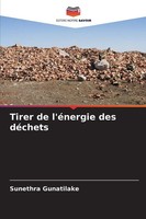 Tirer De L'éNergie Des DéChets | Sunethra Gunatilake | FranzöSisch | Taschenbuch