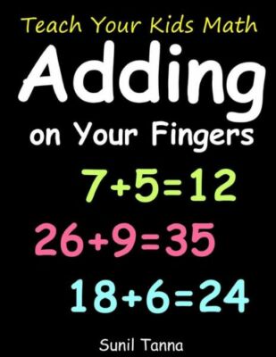 Teach Your Kids Math! Adding On Your Fingers 9781727172935| eBay