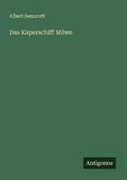 Das Kaperschiff MöWe Albert Semsrott