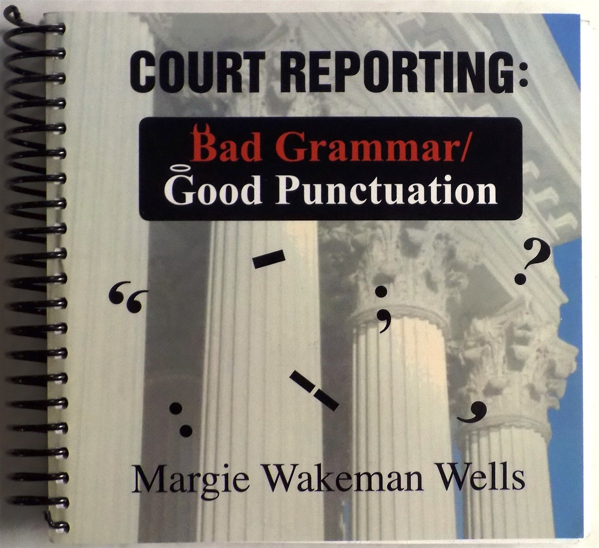 Court Reporting : Bad Grammar/Good Punctuation by Margie