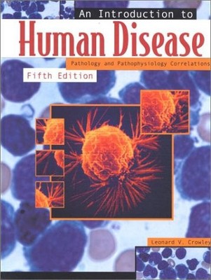 An Introduction to Human Disease: Pathology and Pathophysiology Correlations...