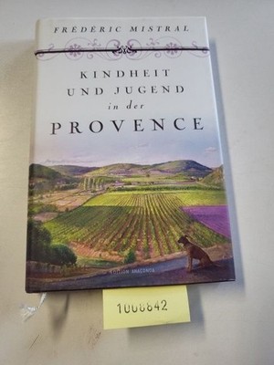 Kindheit und Jugend in der Provence (Edition Anaconda, Band 8) Mistral, Frédéric