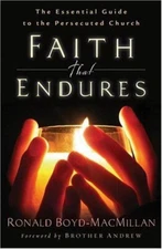 Faith That Endures : The Essential Guide to the Persecuted Church