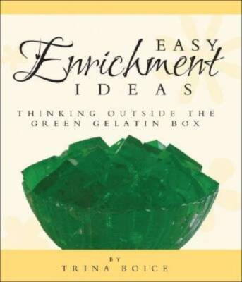 Easy Enrichment Ideas: Thinking Outside the Green Gelatin Box - Paperback - GOOD