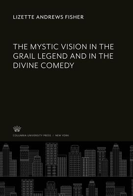 The Mystic Vision in the Grail Legend and in the Divine Comedy | Buch | 97802319