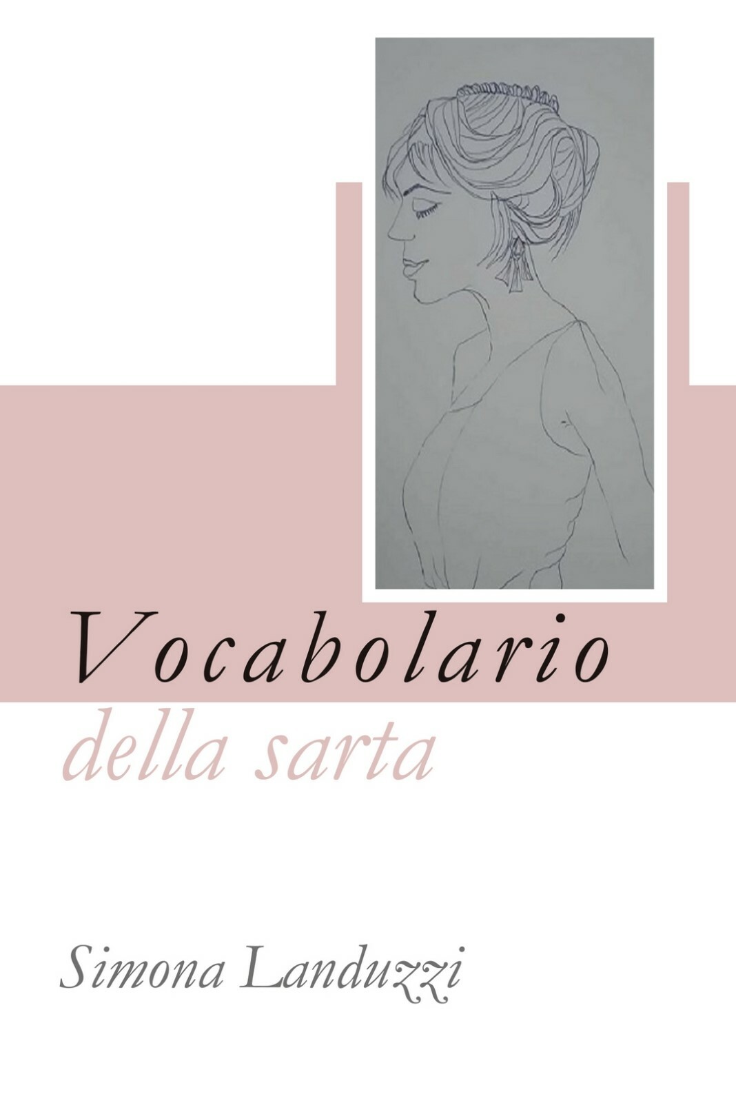 Vocabolario della sarta,  di Simona Landuzzi,  2019,  Youcanprint