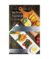 The Ultimate Air Fryer Toaster Oven Cookbook: Delicious and Low-cost Air Fryer O