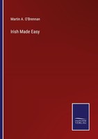 Irish Made Easy Martin A. O'brennan