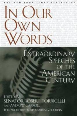 In Our Own Words: Extraordinary Speeches of the American Century - GOOD