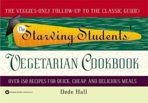 The Starving Students' Vegetarian Cookbook - Paperback By Hall, Dede - GOOD
