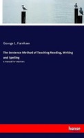 George L. Farnham | The Sentence Method Of Teaching Reading, Writing And...