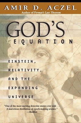 God's Equation Einstein, Relativity, and the Expanding Universe Amir D. Aczel