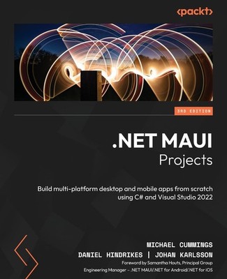 .NET MAUI PROJECTS: BUILD MULTI-PLATFORM DESKTOP AND MOBILE APPS... Johan Karlss