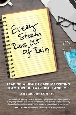 Every Storm Runs Out of Rain: Leading a Health Care Marketing Team Through A...