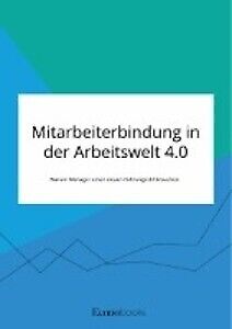 Thumbnail - Mitarbeiterbindung In Der Arbeitswelt 4.0. Warum Manager Einen Neuen