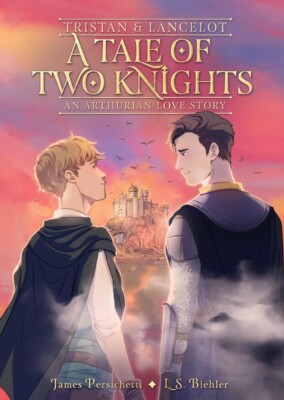 Tristan and Lancelot: A Tale of Two Knights (An Arthurian Love Story) Paperba...