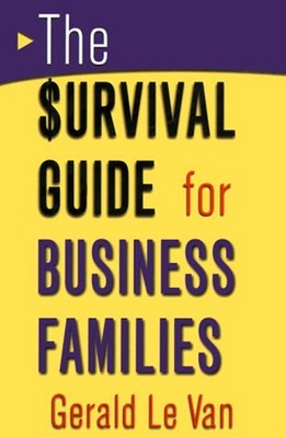 The Survival Guide for Business Families Hardcover Gerald Le Van