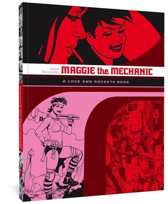Maggie the Mechanic : The First Volume of ''Locas'' Stories from Love & Rockets...
