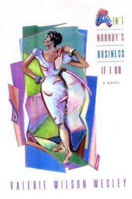 Ain't Nobody's Business If I Do by Wesley, Valerie W, Good Book