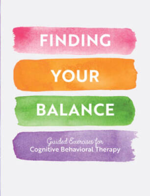 Finding Your Balance: Guided Exercises for Cognitive Behavioral Ther - VERY GOOD