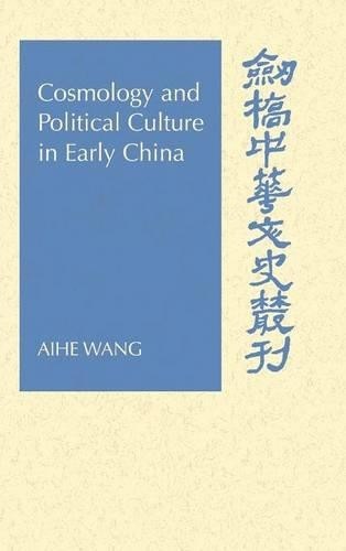 Cosmology and Political Culture in Early China by Aihe Wang - 9780521624206