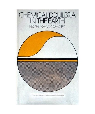 Chemical Equilibria in the Earth [Earth & Planetary Science S.], Broecker, Walla