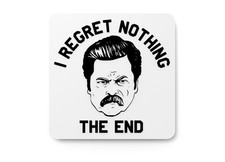 I Regret Nothing The End  Funny sign For Home or Office