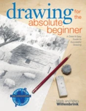 Drawing for the Absolute Beginner : A Clear and Easy Guide to Suc