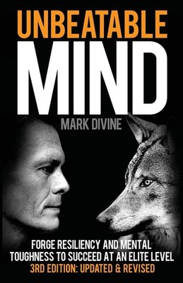 Unbeatable Mind: Forge Resiliency and Mental Toughness to Succeed at an Elit...