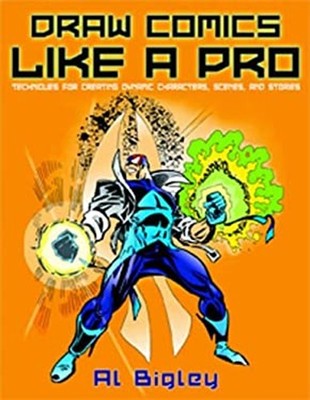 Draw Comics Like a Pro : Techniques for Creating Dynamic Characte