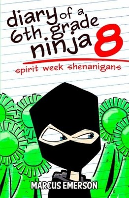 Diary of a 6th Grade Ninja 8: Spirit Week Shenanigans By Marcus