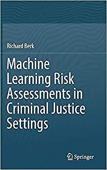 Richard Berk - Machine Learning Risk Assessments in Criminal Justice S - X555z