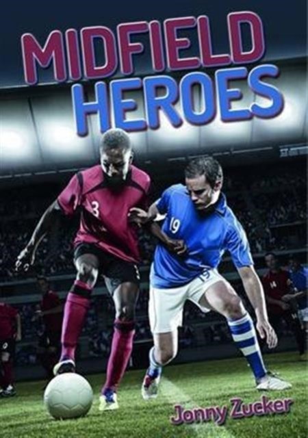 Midfield Heroes by Jonny Zucker PAPERBACK 9781784640149
