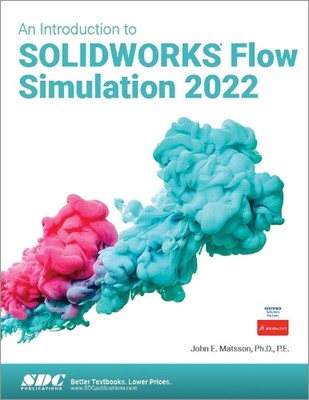 An Introduction to SOLIDWORKS Flow Simulation 2022 by John E. Matsson (English) 