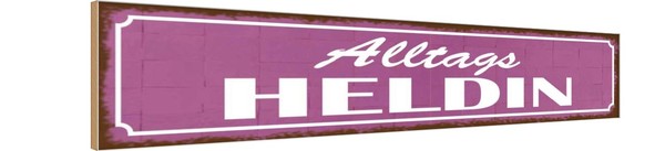Holzschild 10X46 Cm Alltags Heldin Dekoration Deko Geschenk Holz Schild-image