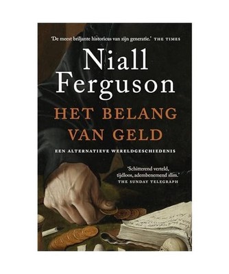 Het belang van geld: Een alternatieve wereldgeschiedenis, Ferguson, Niall