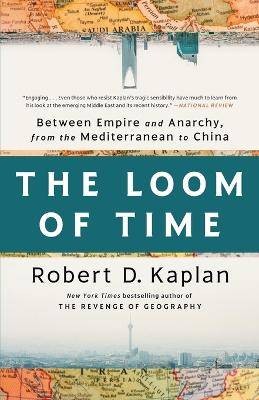 The Loom of Time, Kaplan, Robert D.,  Paperback