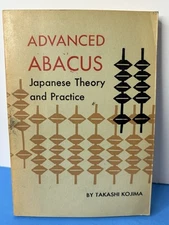 Advanced Abacus Japanese Theory and Practice by Takashi Kojima (1963) 1st Ed.
