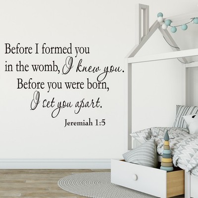  Jeremia 1: 5 Bevor ich dich im Mutterleib gebildet habe, wusste ich dich