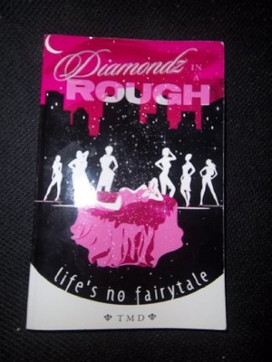 Diamondz in a Rough - Life's No Fairytale, TMD