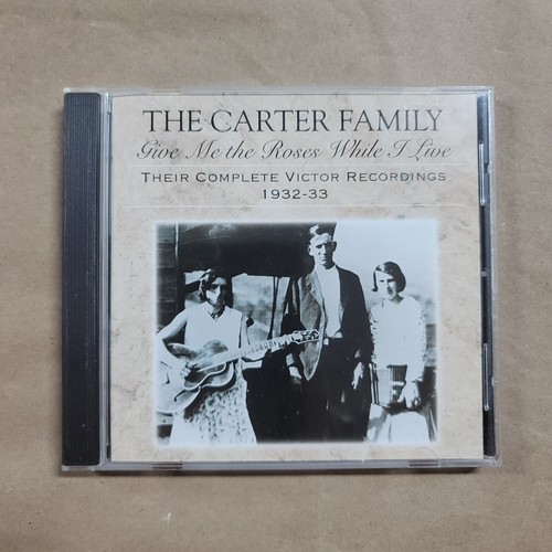 Give Me The Roses While I Live 1932-33 By The Carter Family (CD 1997)