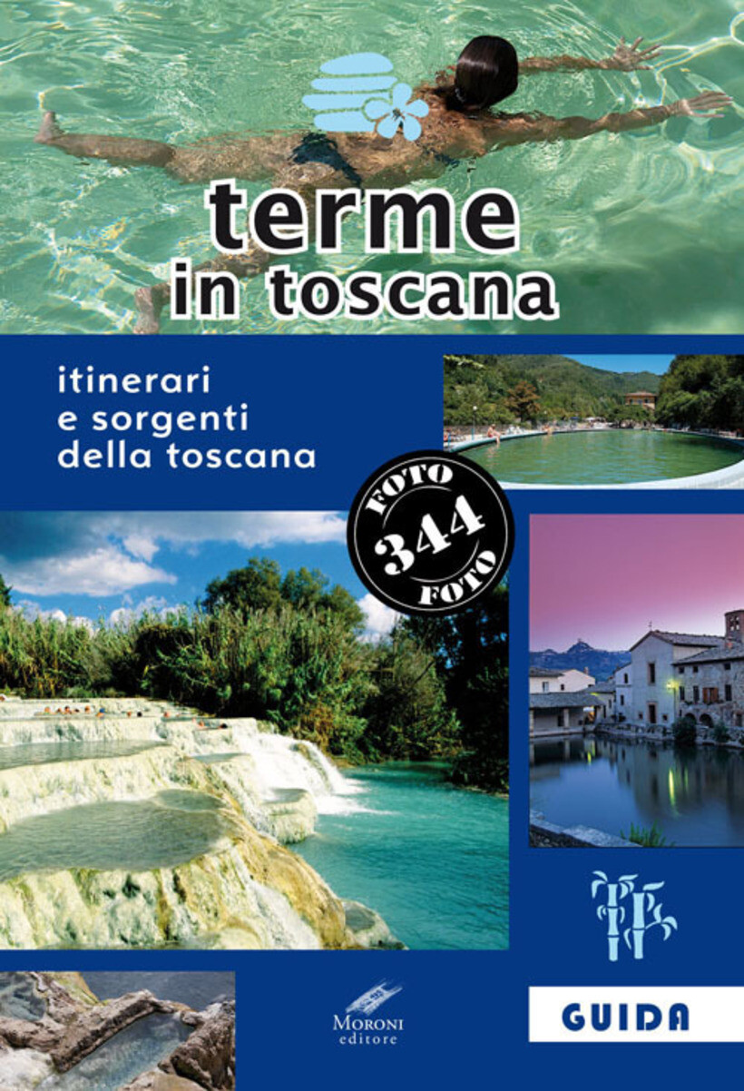 TERME IN TOSCANA. ITINERARI E SORGENTI DELLA TOSCANA - GIANNONI FRANCESCO