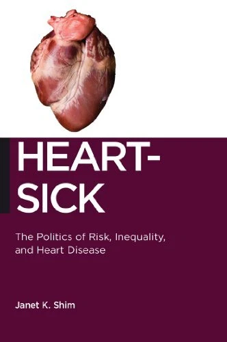 Heart-Sick: The Politics of Risk, Inequality, a. Shim<| - Picture 1 of 1