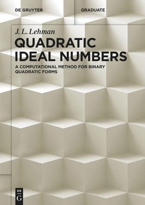 Quadratic Ideal Numbers: A Computational Method for Binary Quadratic Forms (D...
